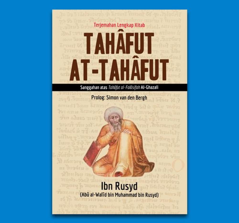 Kritik Ibnu Rushd Terhadap Al-Ghazali dalam Karya Tahafut Al-Tahafut Kritik Ibnu Rushd Terhadap Al-Ghazali dalam Karya Tahafut Al-Tahafut